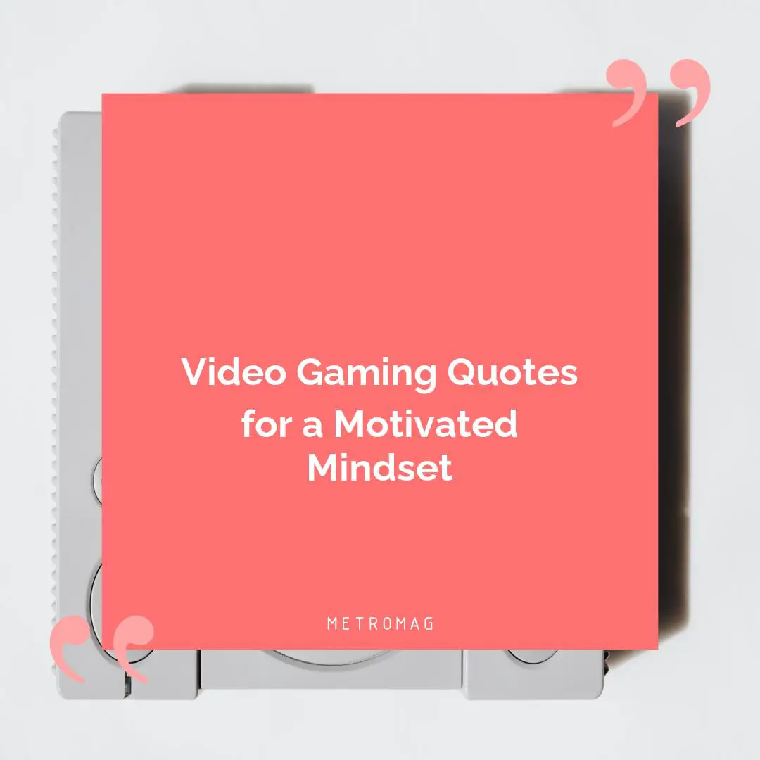 Video Gaming Quotes for a Motivated Mindset