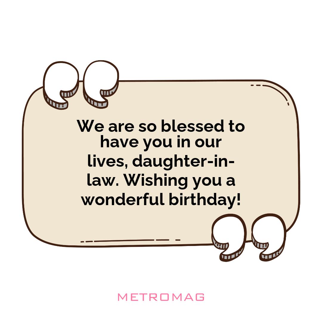 We are so blessed to have you in our lives, daughter-in-law. Wishing you a wonderful birthday!