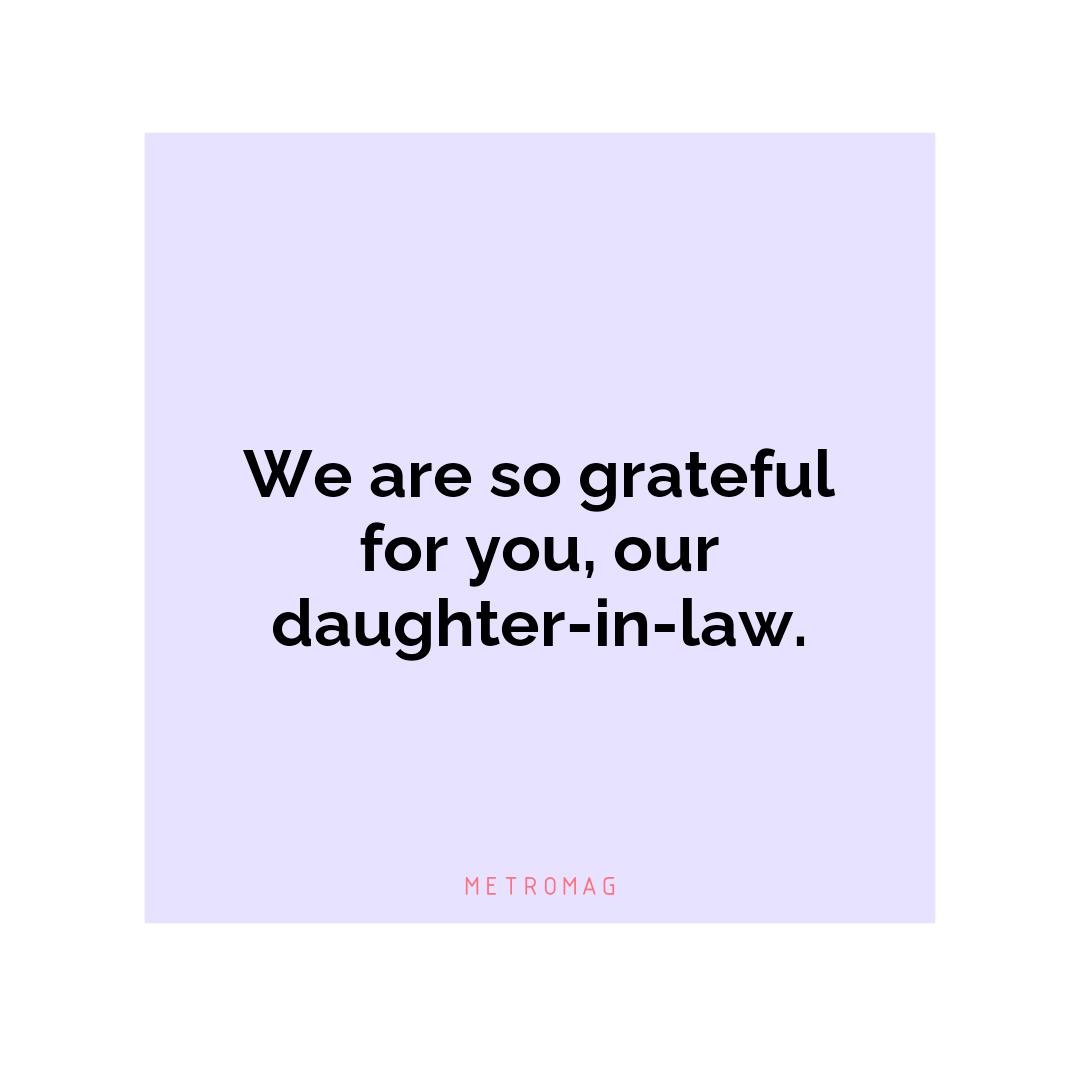 We are so grateful for you, our daughter-in-law.