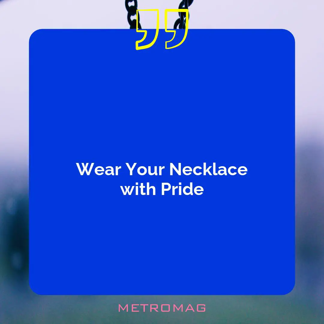 Wear Your Necklace with Pride