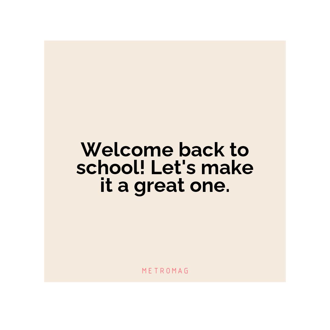 Welcome back to school! Let's make it a great one.