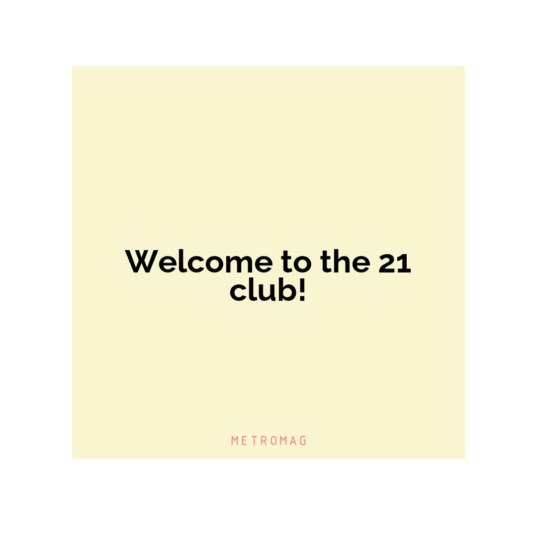 Welcome to the 21 club!