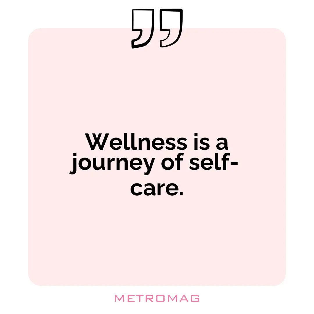 Wellness is a journey of self-care.