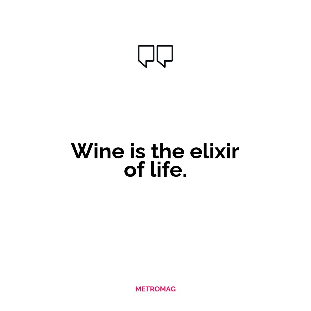 Wine is the elixir of life.