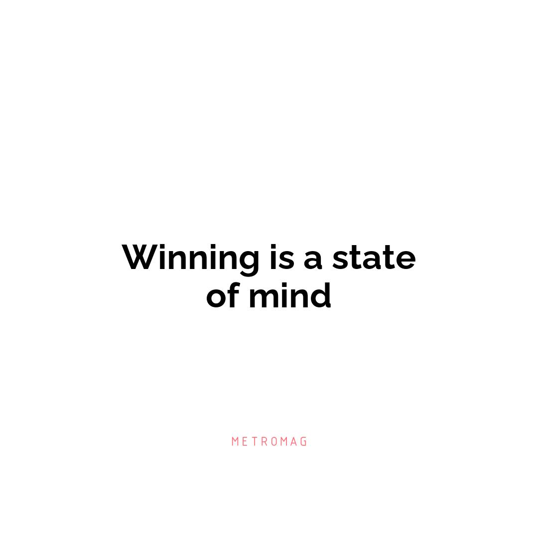 Winning is a state of mind