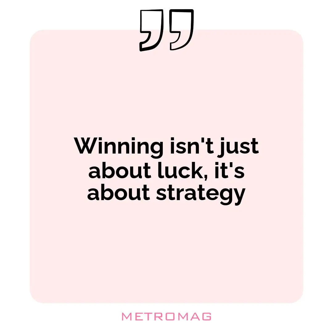 Winning isn't just about luck, it's about strategy
