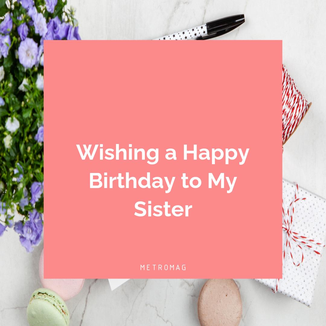 Wishing a Happy Birthday to My Sister