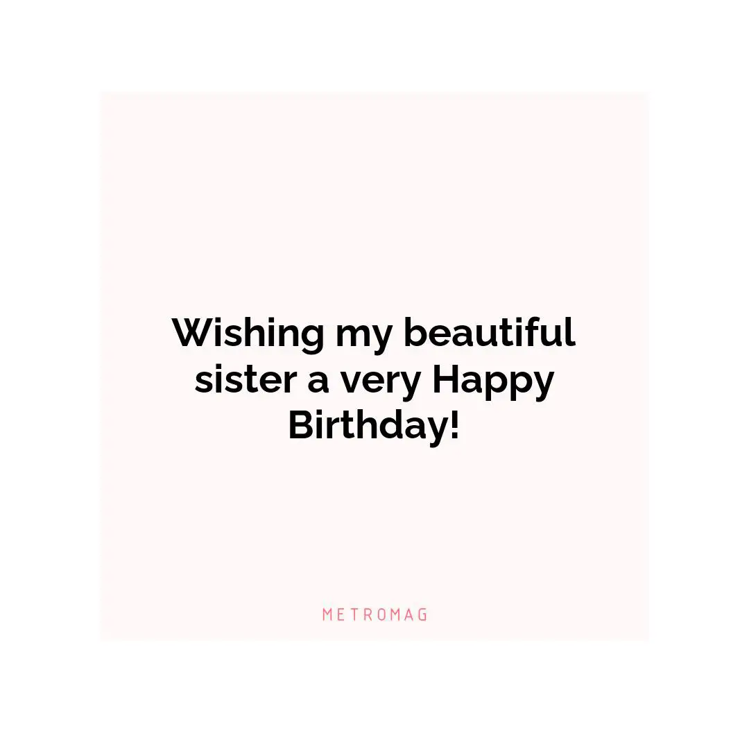 Wishing my beautiful sister a very Happy Birthday!