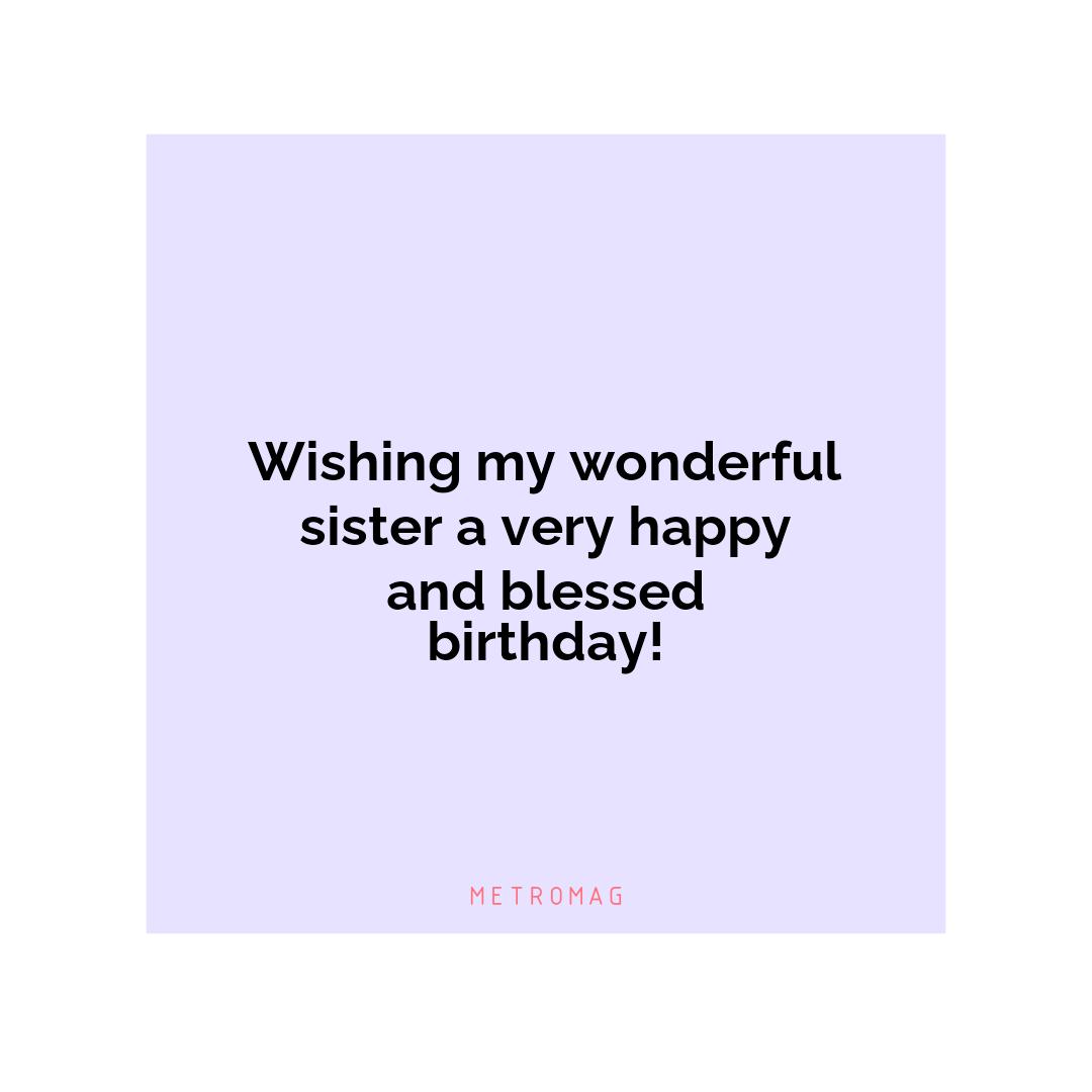 Wishing my wonderful sister a very happy and blessed birthday!
