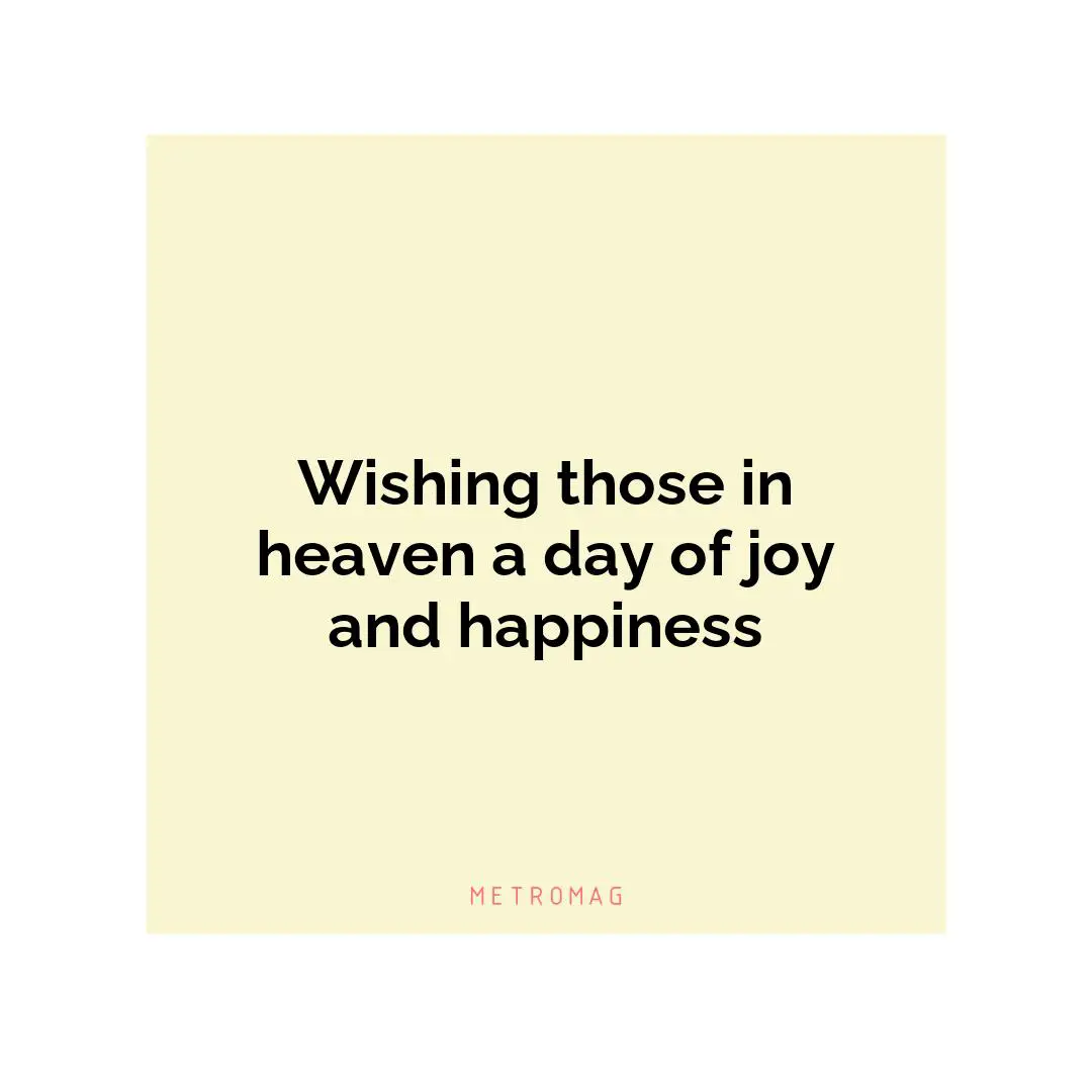 Wishing those in heaven a day of joy and happiness