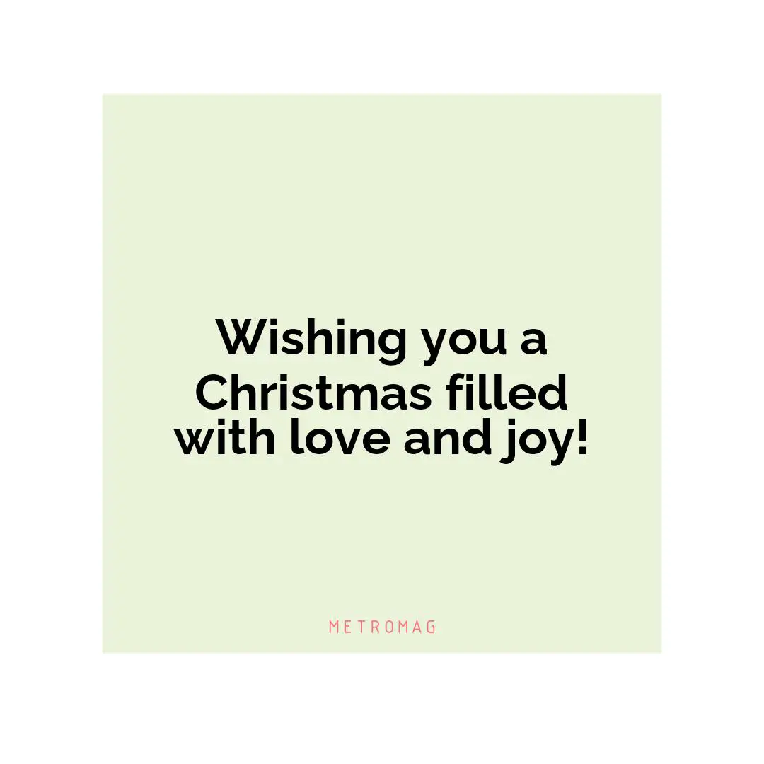 Wishing you a Christmas filled with love and joy!
