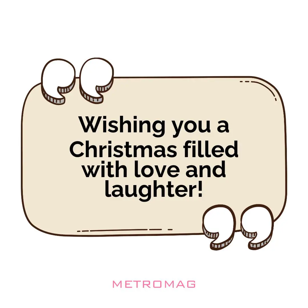 Wishing you a Christmas filled with love and laughter!