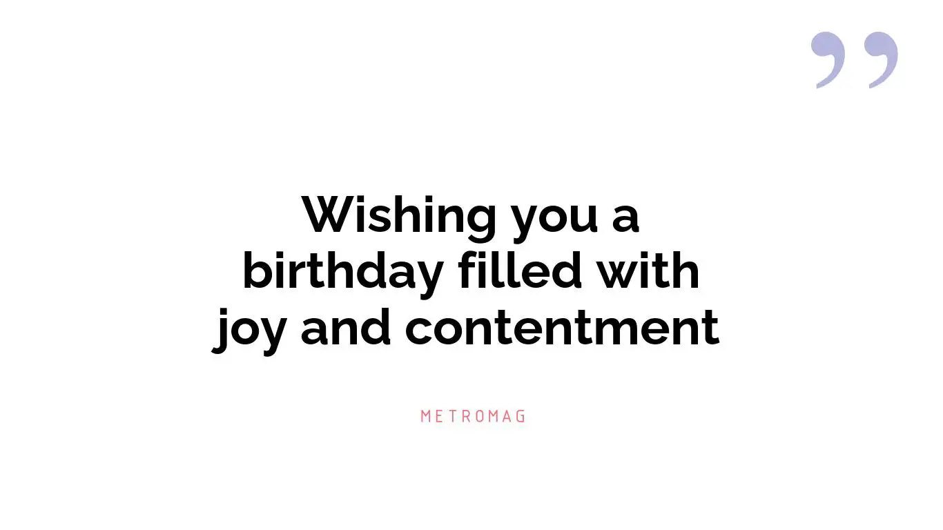 Wishing you a birthday filled with joy and contentment