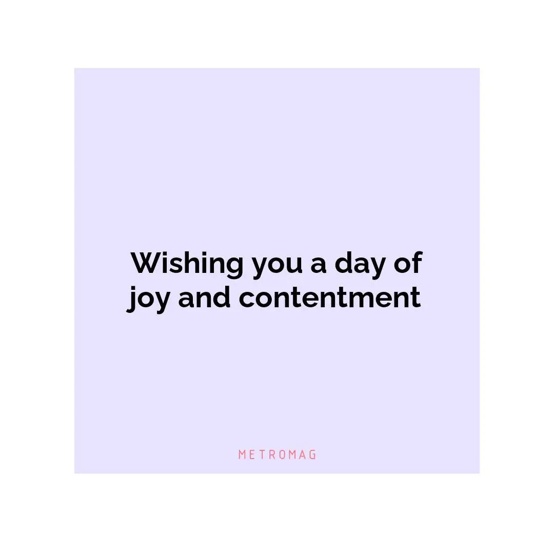 Wishing you a day of joy and contentment