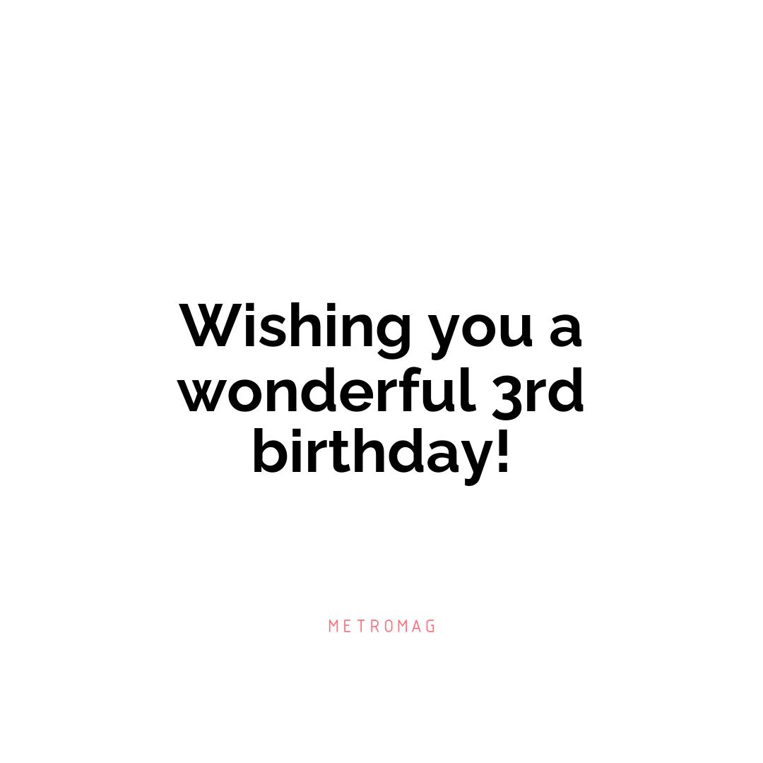 Wishing you a wonderful 3rd birthday!