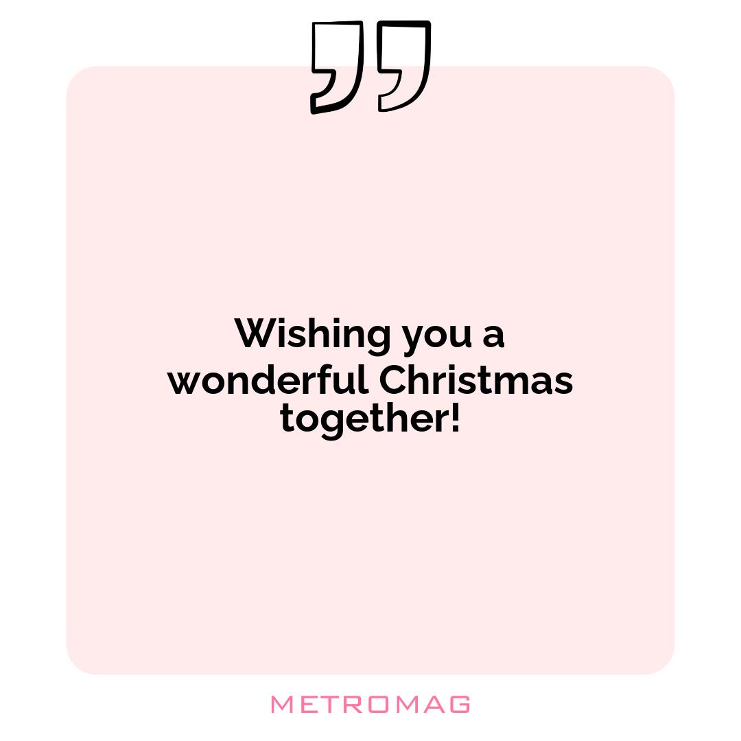 Wishing you a wonderful Christmas together!
