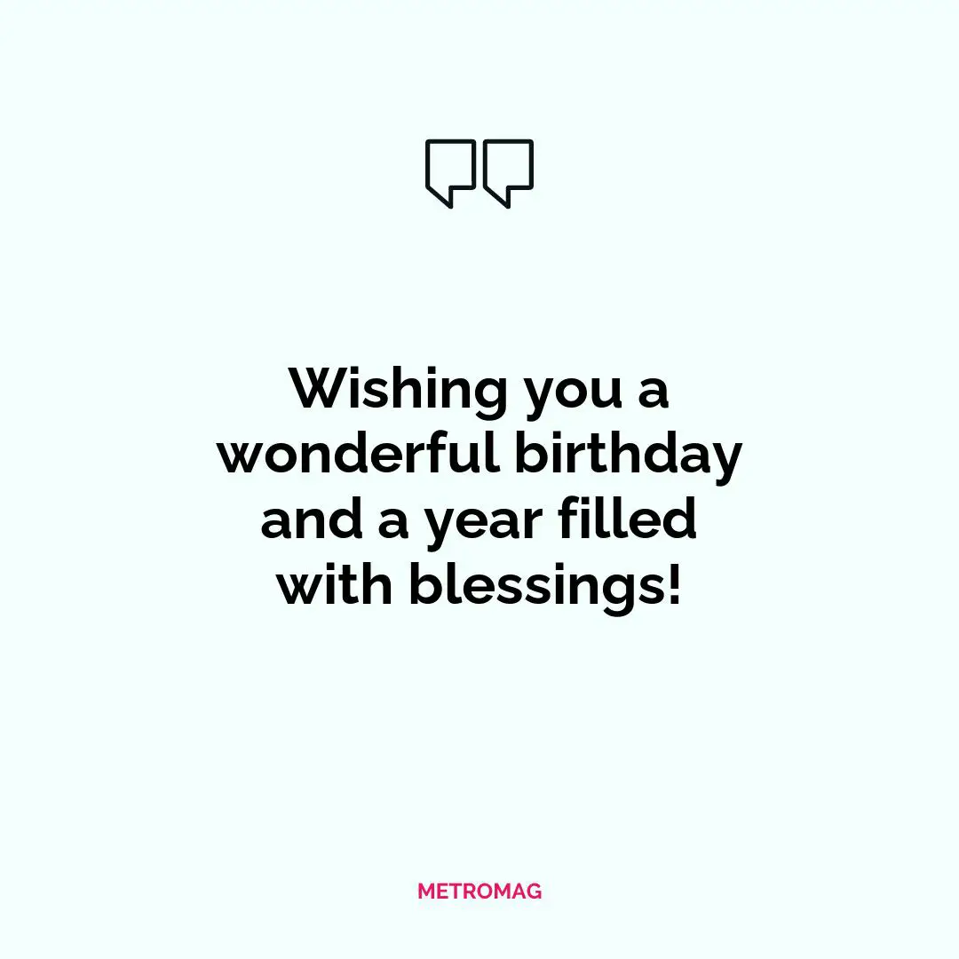 Wishing you a wonderful birthday and a year filled with blessings!