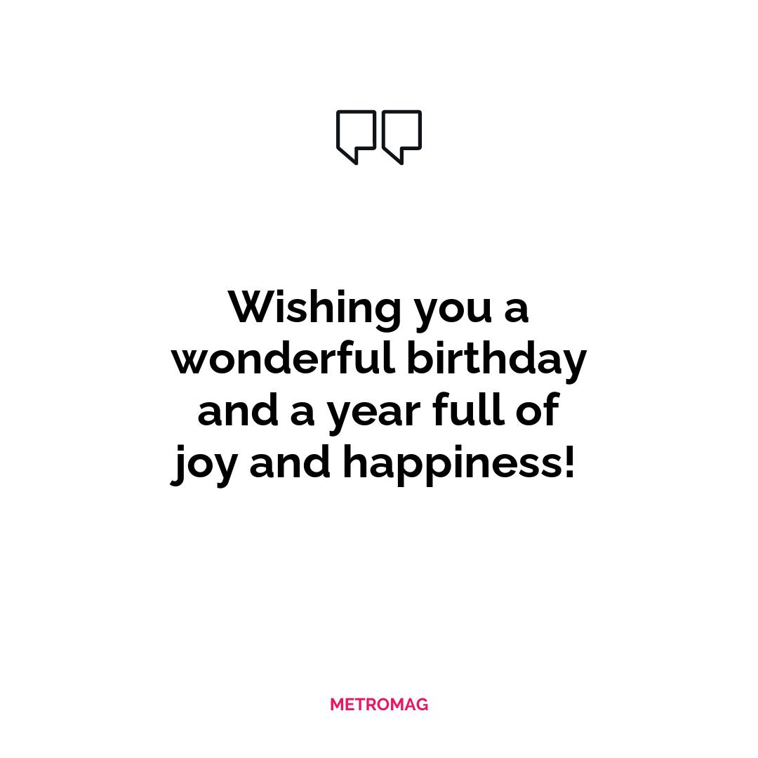 Wishing you a wonderful birthday and a year full of joy and happiness!