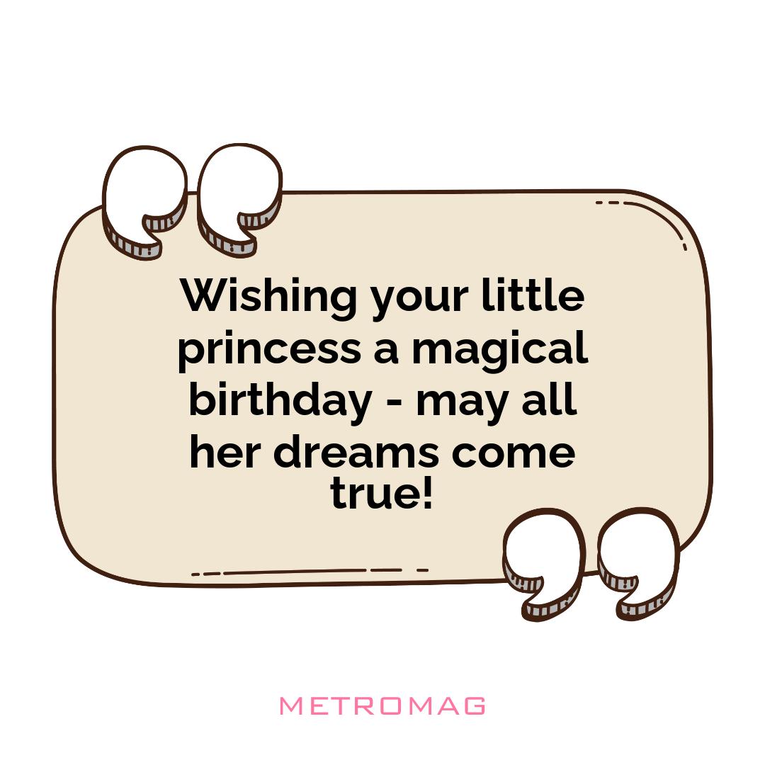 Wishing your little princess a magical birthday - may all her dreams come true!