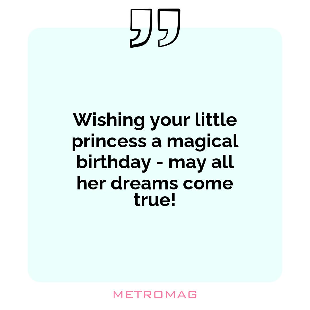 Wishing your little princess a magical birthday - may all her dreams come true!