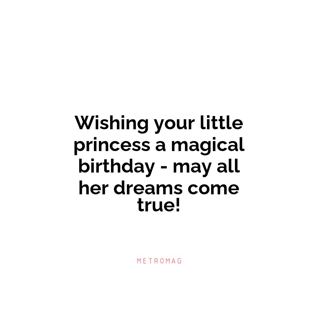 Wishing your little princess a magical birthday - may all her dreams come true!