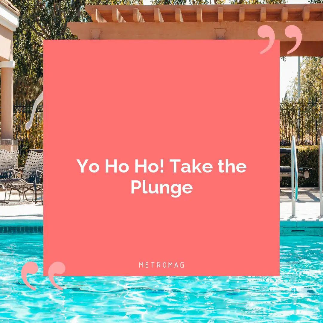 Yo Ho Ho! Take the Plunge
