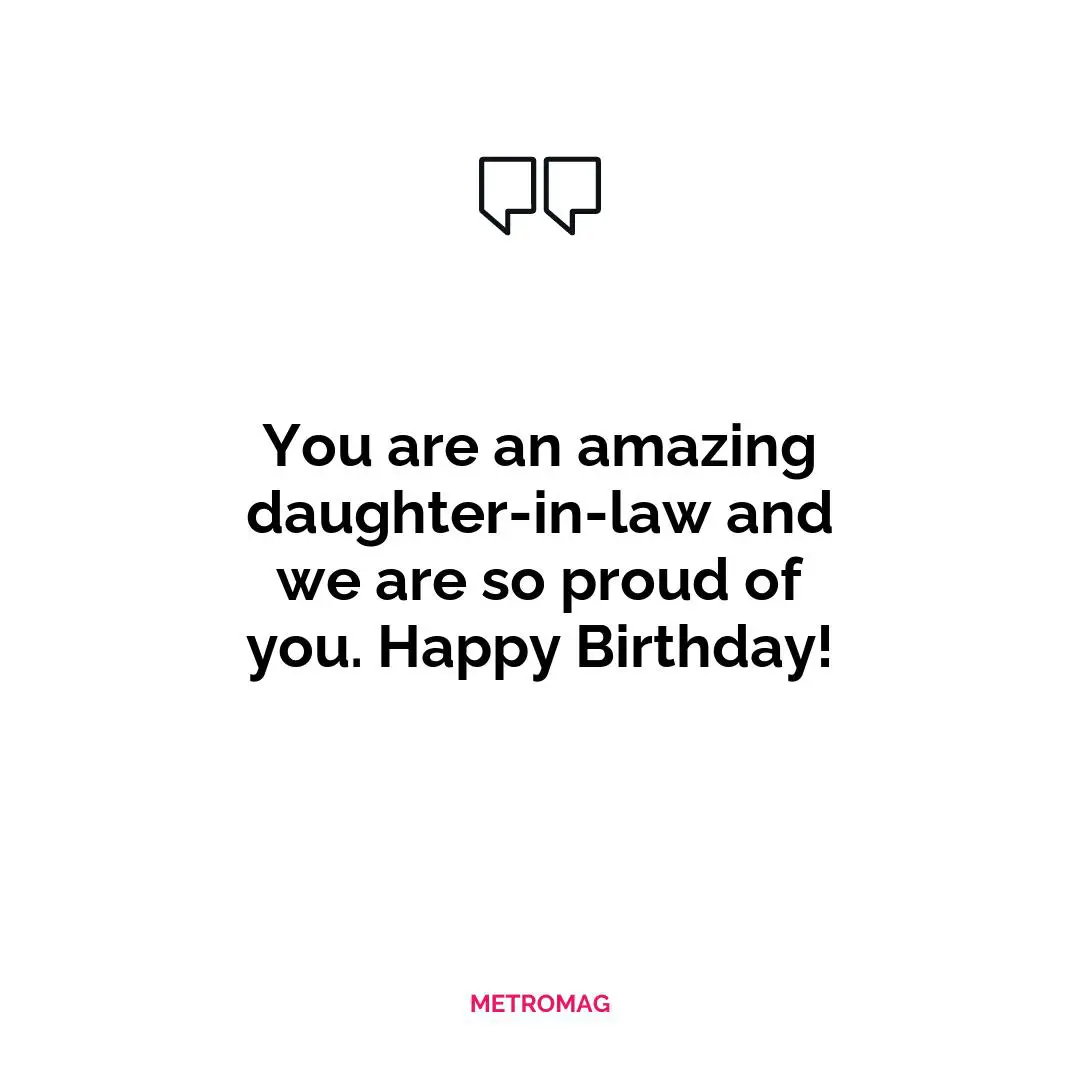 You are an amazing daughter-in-law and we are so proud of you. Happy Birthday!