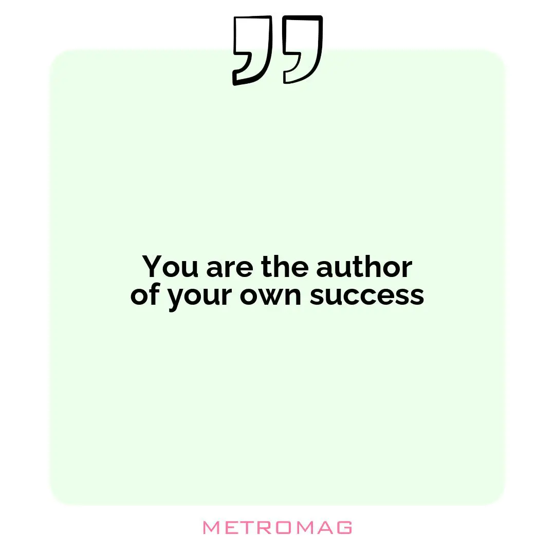 You are the author of your own success