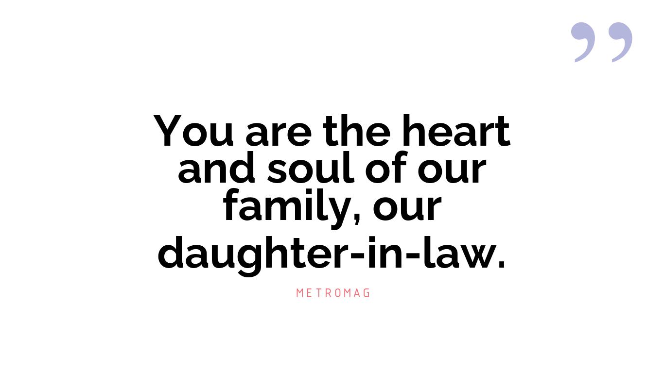You are the heart and soul of our family, our daughter-in-law.