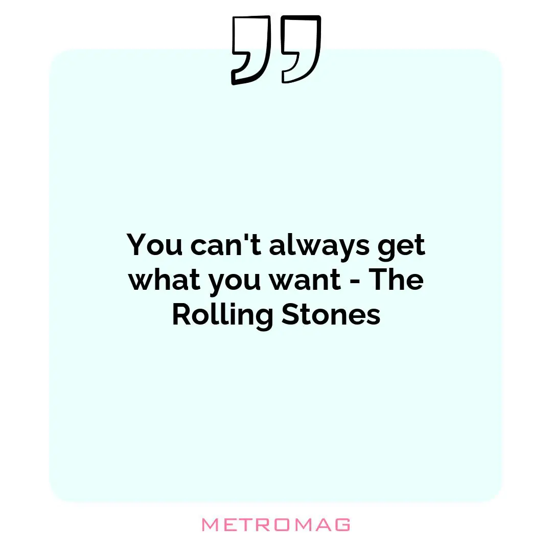 You can't always get what you want - The Rolling Stones
