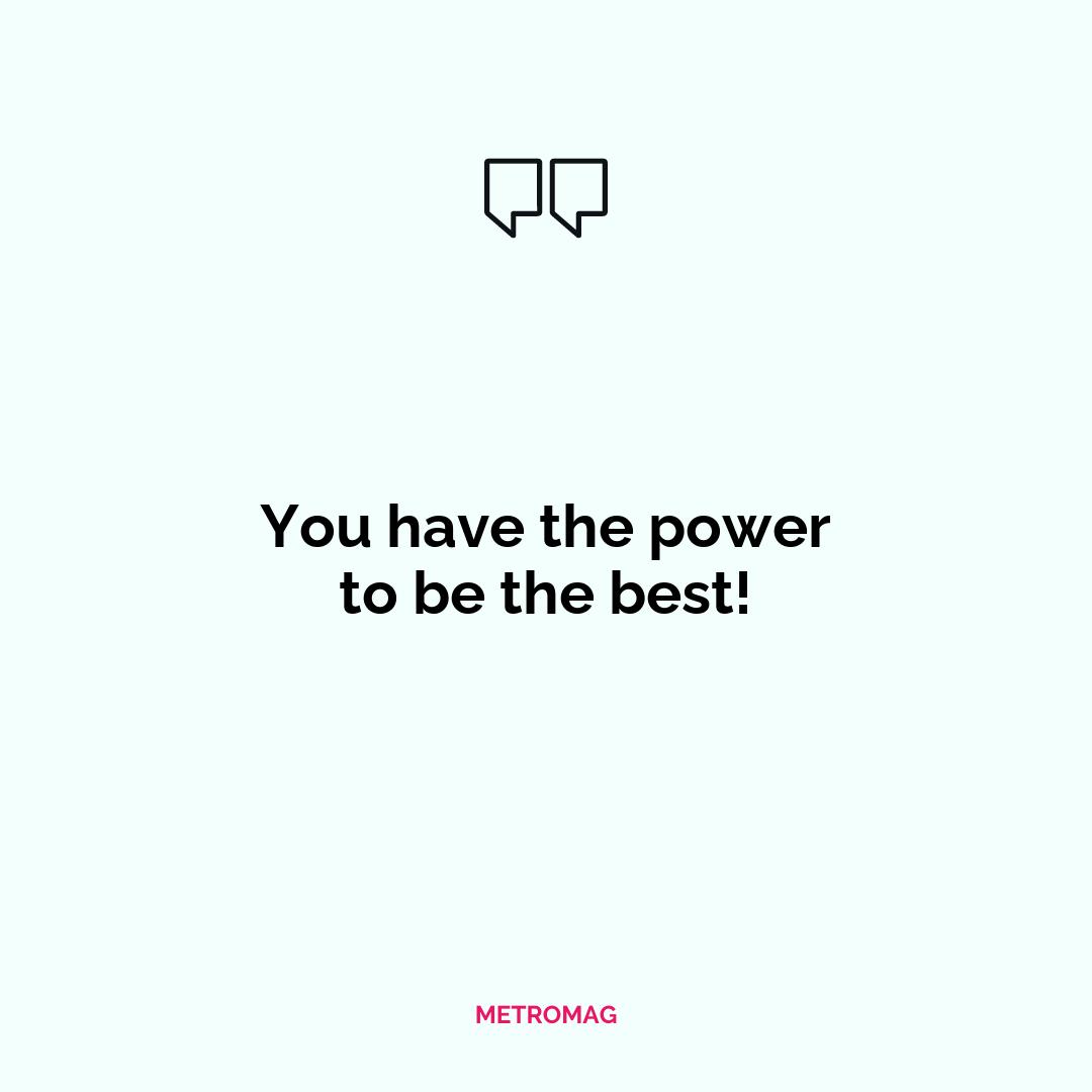 You have the power to be the best!