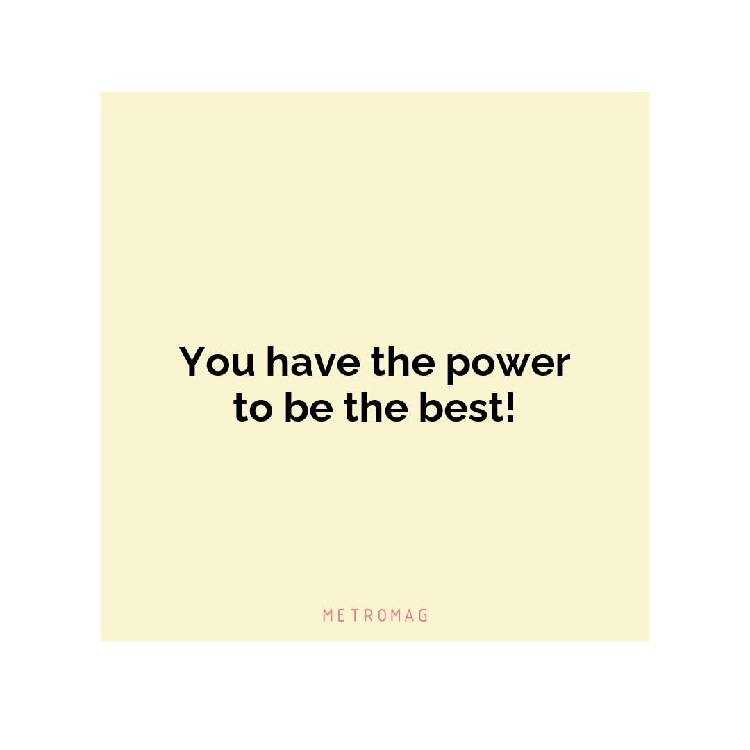You have the power to be the best!
