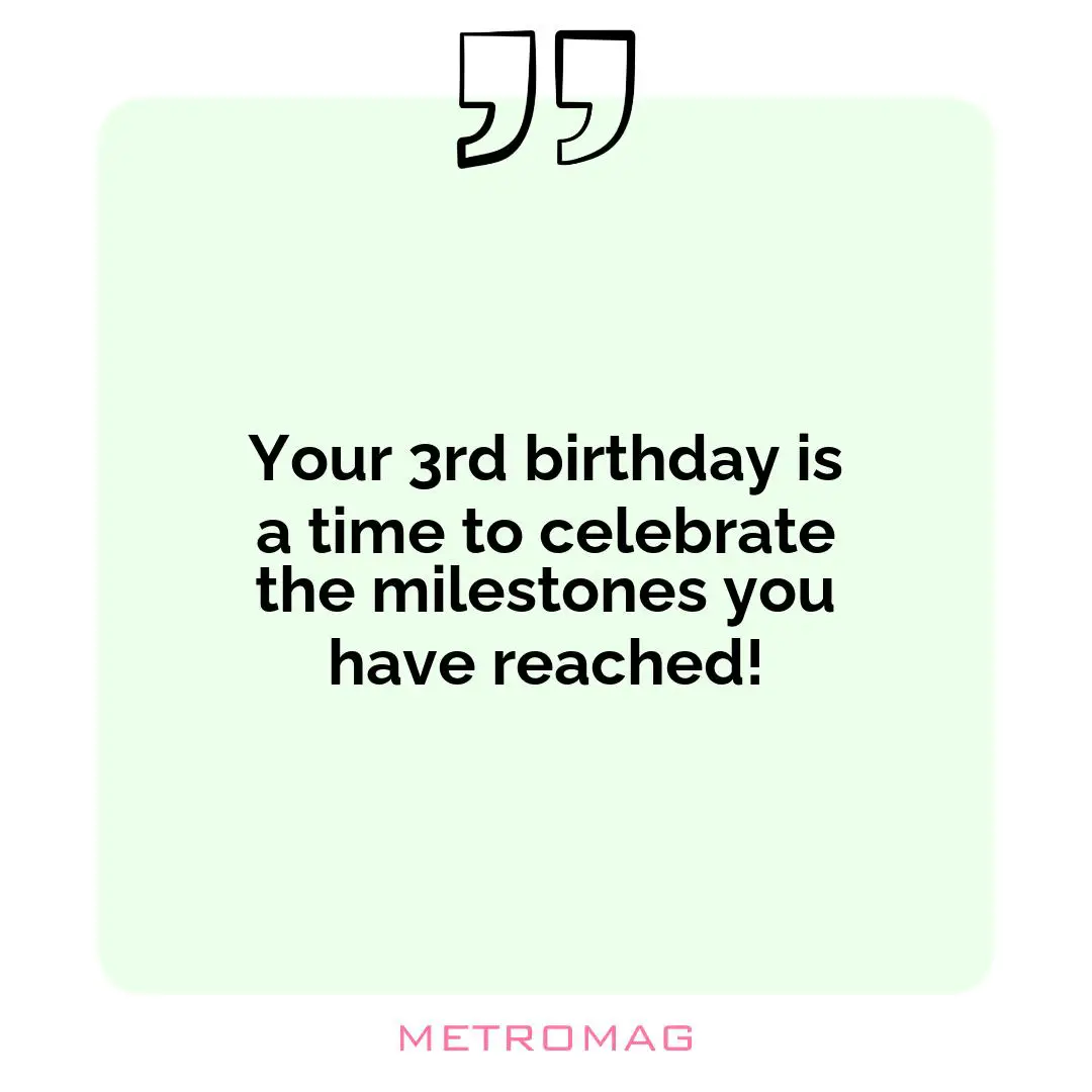 Your 3rd birthday is a time to celebrate the milestones you have reached!