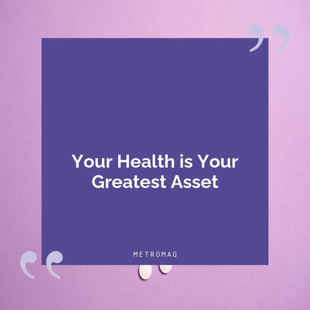 Your Health is Your Greatest Asset