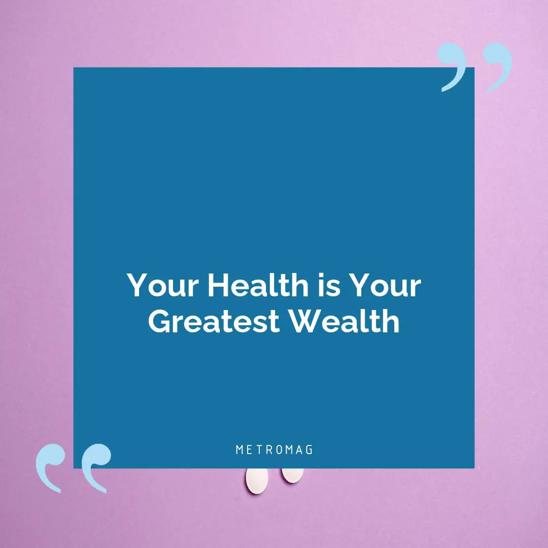 Your Health is Your Greatest Wealth