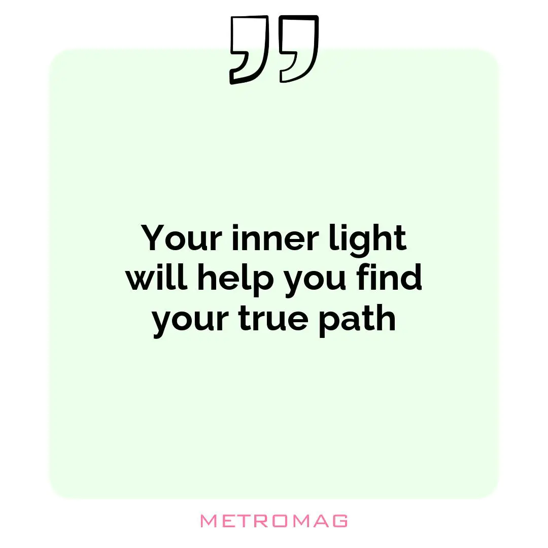 Your inner light will help you find your true path