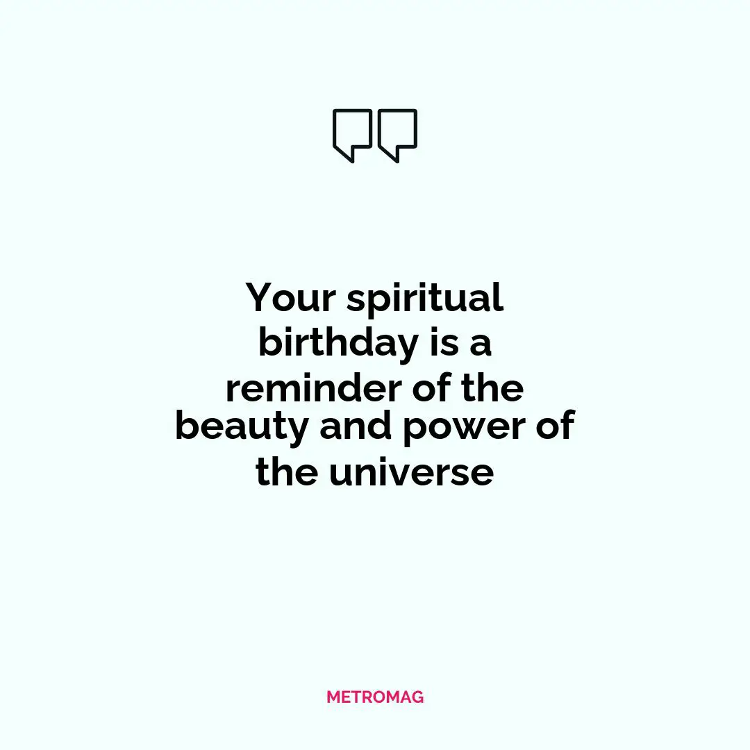 Your spiritual birthday is a reminder of the beauty and power of the universe