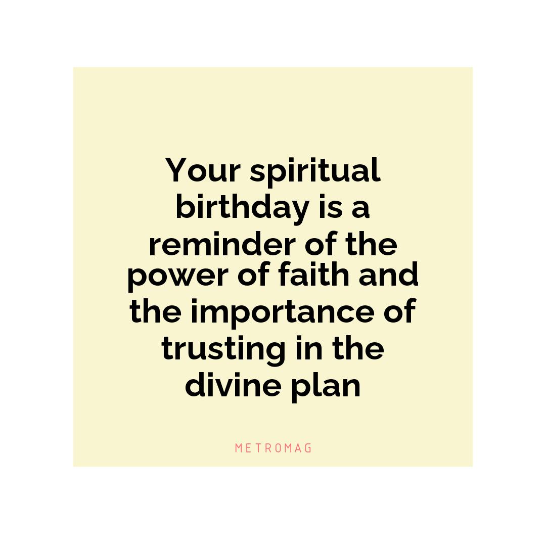 Your spiritual birthday is a reminder of the power of faith and the importance of trusting in the divine plan