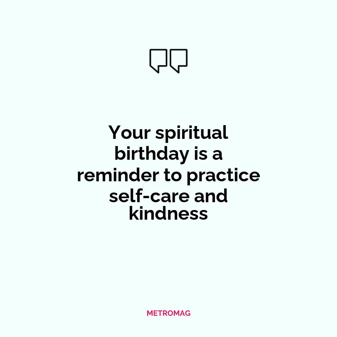 Your spiritual birthday is a reminder to practice self-care and kindness
