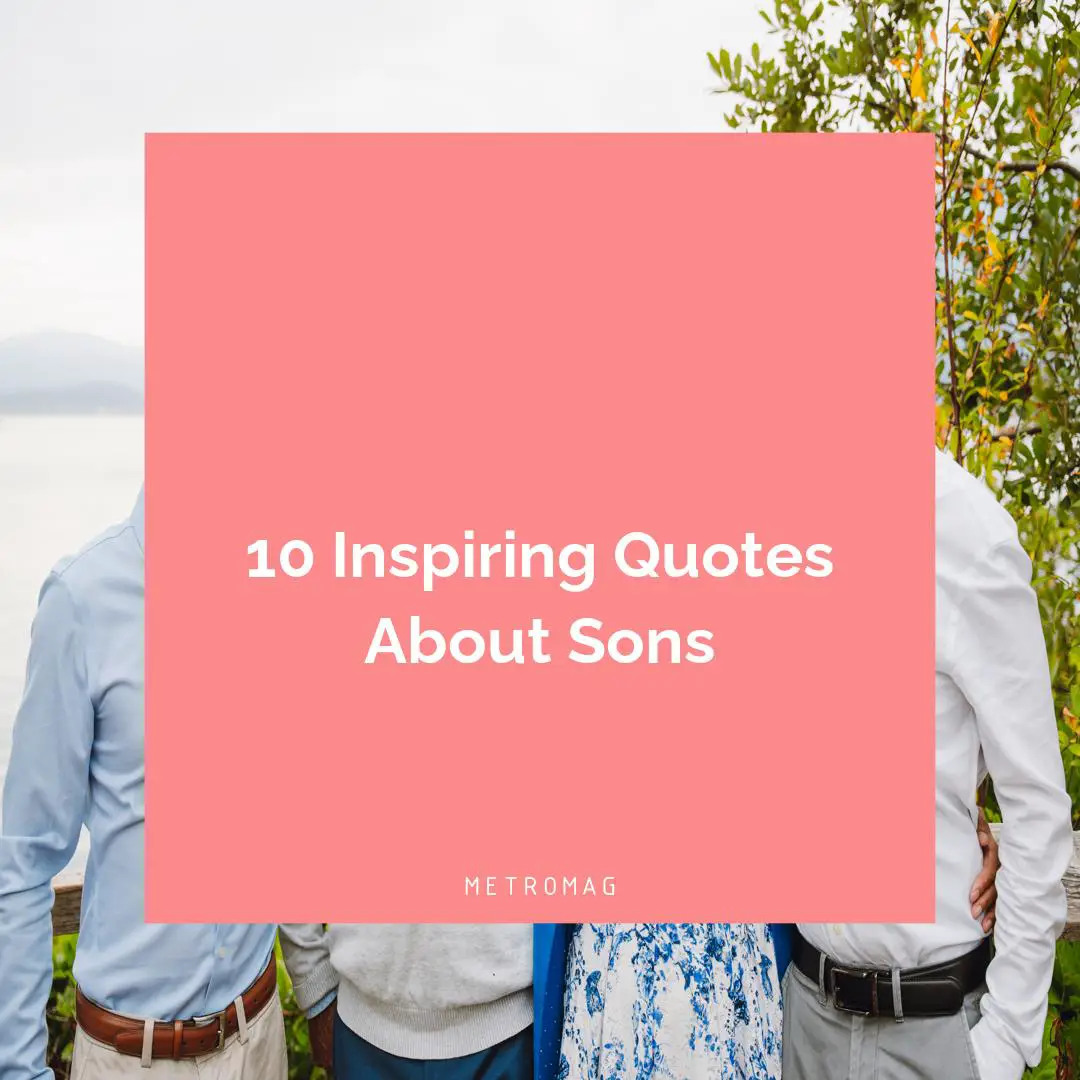 10 Inspiring Quotes About Sons