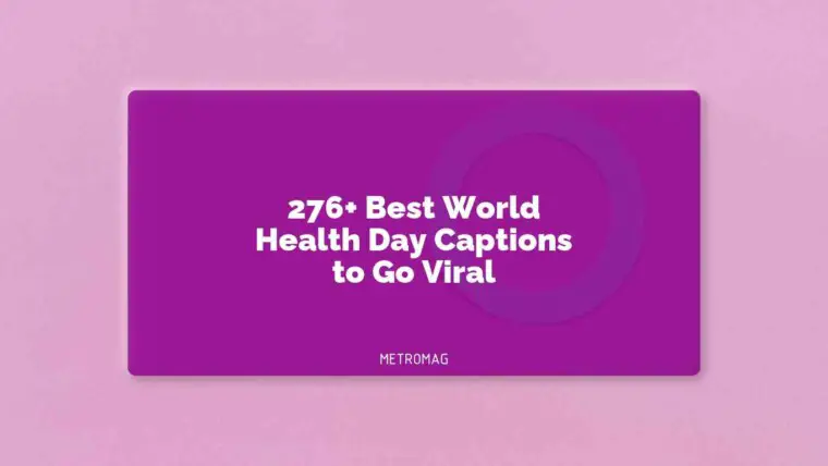 276+ Best World Health Day Captions to Go Viral