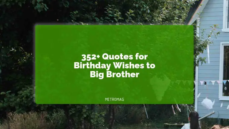 352+ Quotes for Birthday Wishes to Big Brother