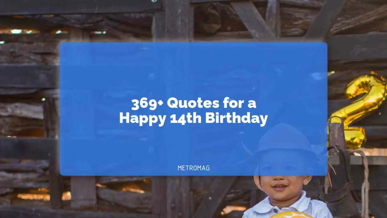 369+ Quotes for a Happy 14th Birthday