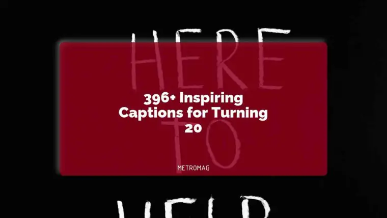 396+ Inspiring Captions for Turning 20