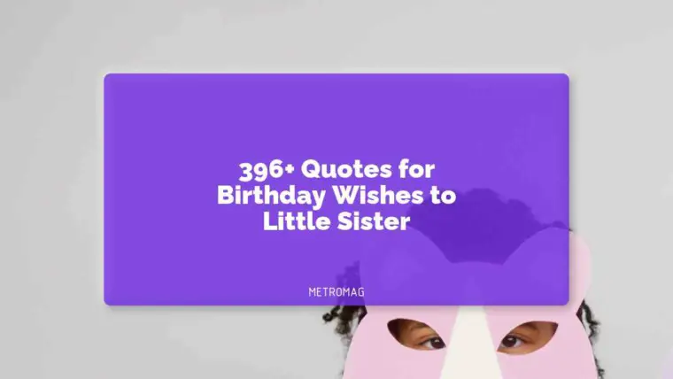 396+ Quotes for Birthday Wishes to Little Sister