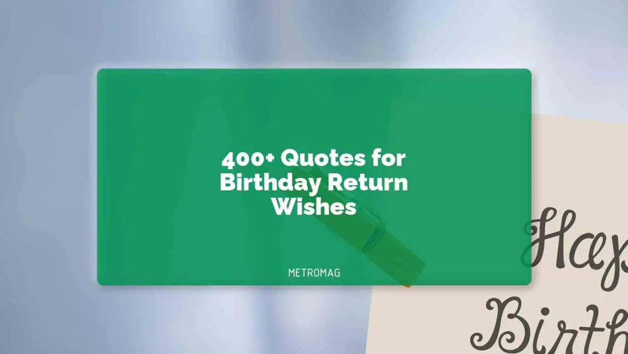 400+ Quotes for Birthday Return Wishes