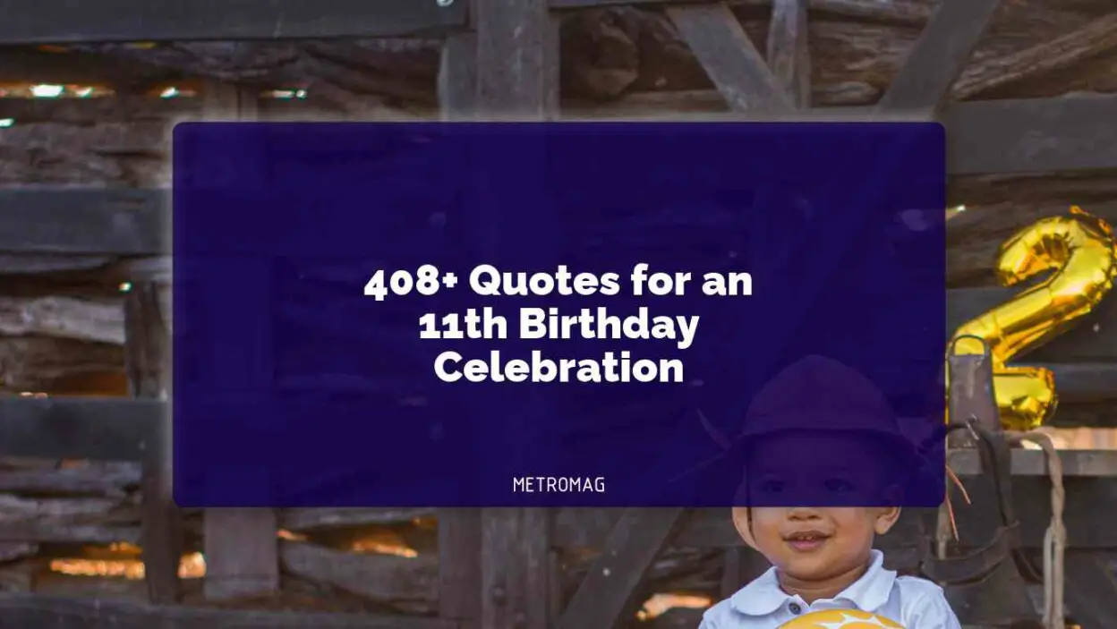 408+ Quotes for an 11th Birthday Celebration