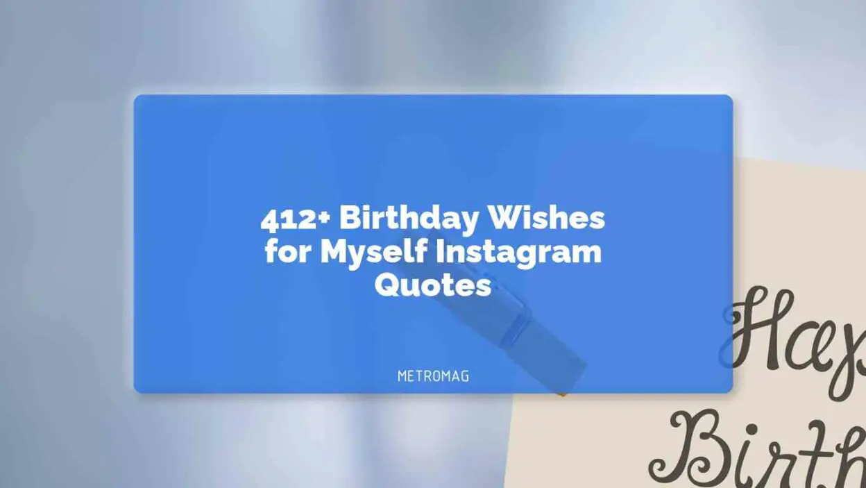 412+ Birthday Wishes for Myself Instagram Quotes