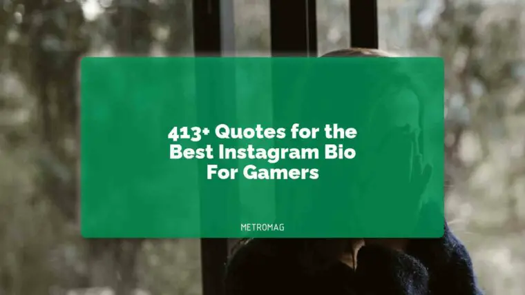 413+ Quotes for the Best Instagram Bio For Gamers