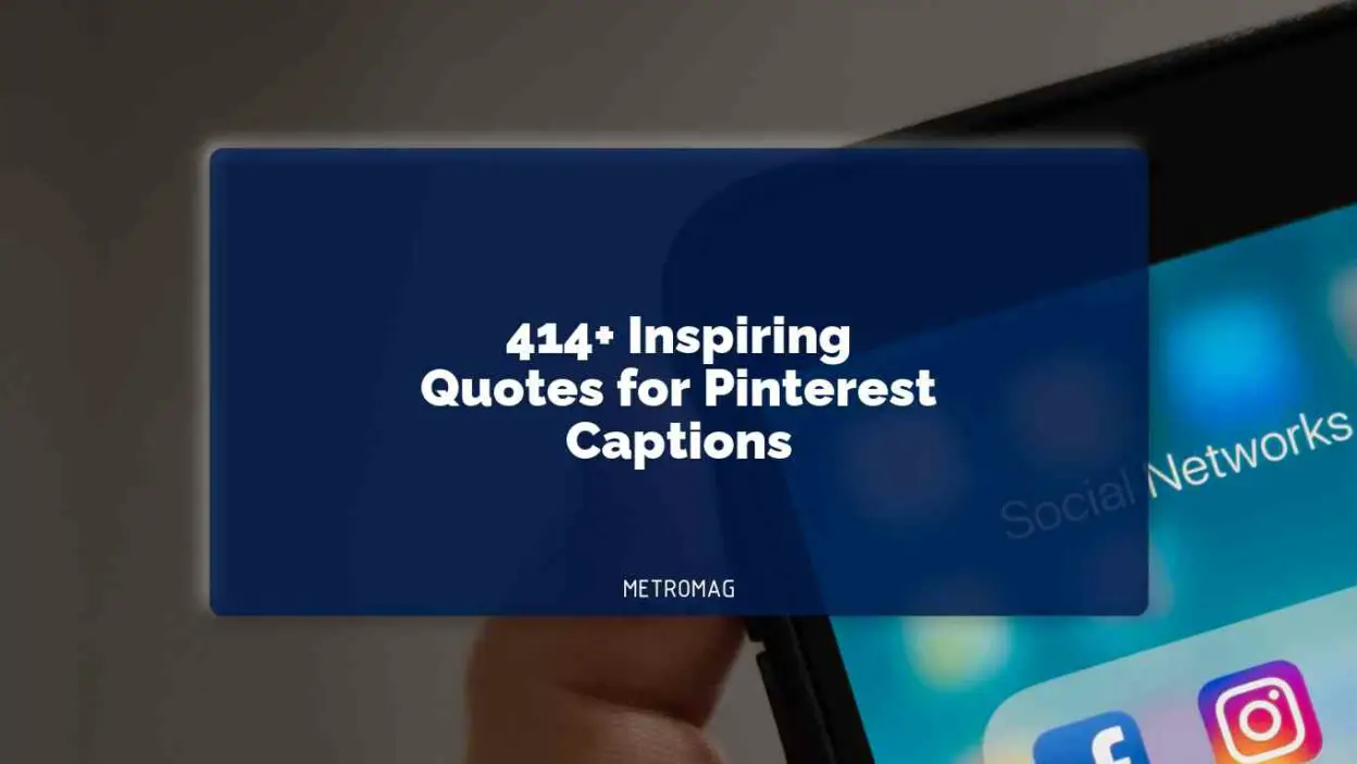 414+ Inspiring Quotes for Pinterest Captions